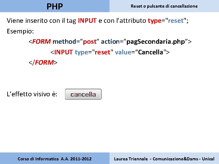 PHP Reset o pulsante di cancellazione Viene inserito con il tag INPUT e con