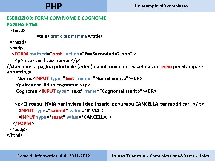 PHP Un esempio più complesso ESERCIZIO 3: FORM COM NOME E COGNOME PAGINA HTML