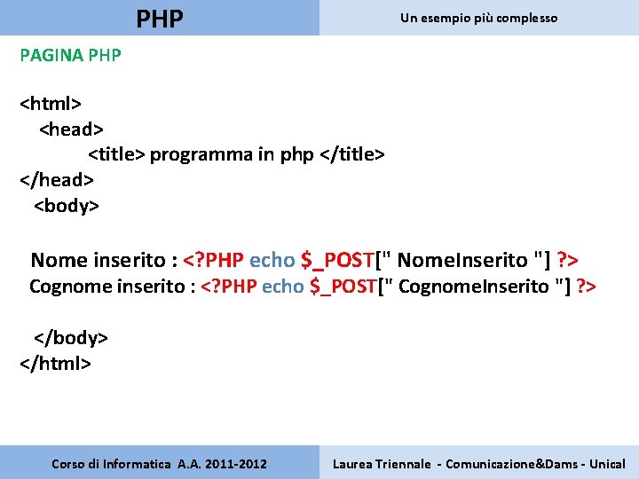 PHP Un esempio più complesso PAGINA PHP <html> <head> <title> programma in php </title>