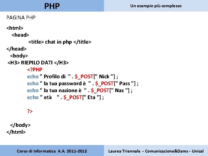 PHP Un esempio più complesso PAGINA PHP <html> <head> <title> chat in php </title>