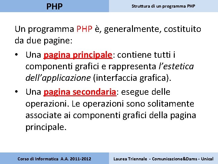 PHP Struttura di un programma PHP Un programma PHP è, generalmente, costituito da due