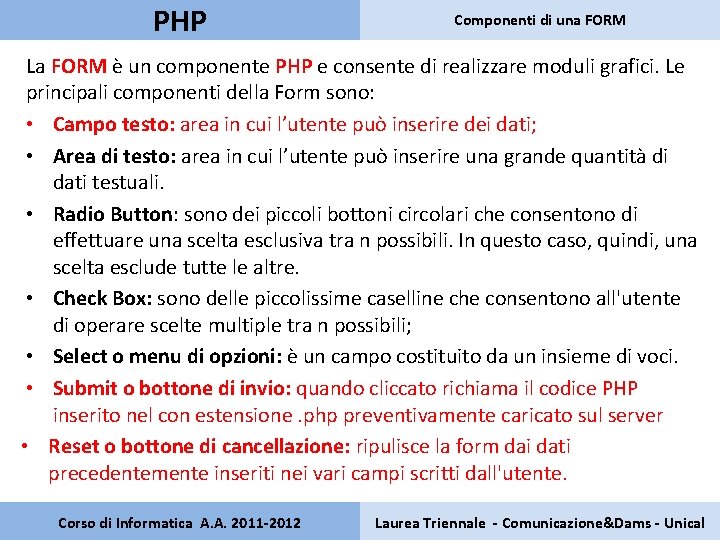 PHP Componenti di una FORM La FORM è un componente PHP e consente di