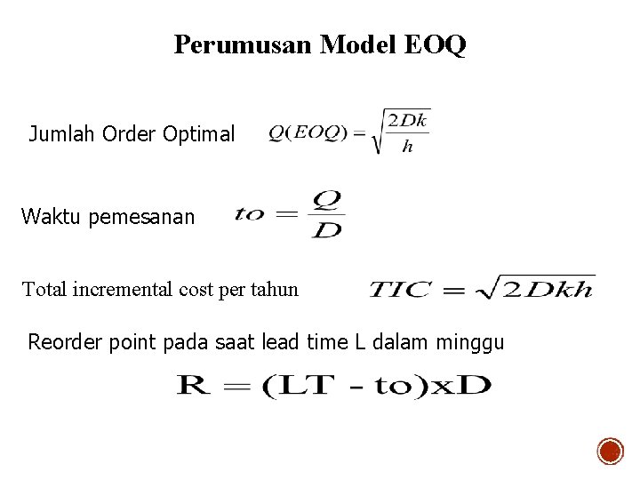 Perumusan Model EOQ Jumlah Order Optimal Waktu pemesanan Total incremental cost per tahun Reorder