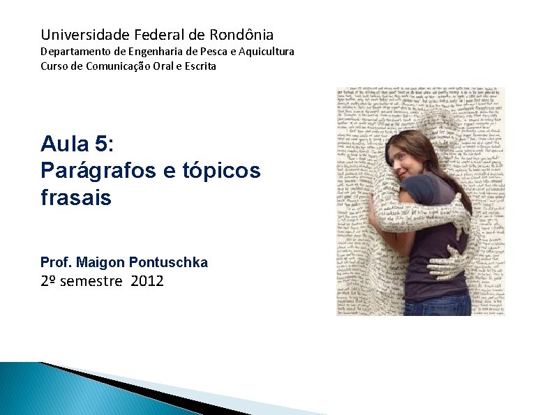 Universidade Federal de Rondônia Departamento de Engenharia de Pesca e Aquicultura Curso de Comunicação