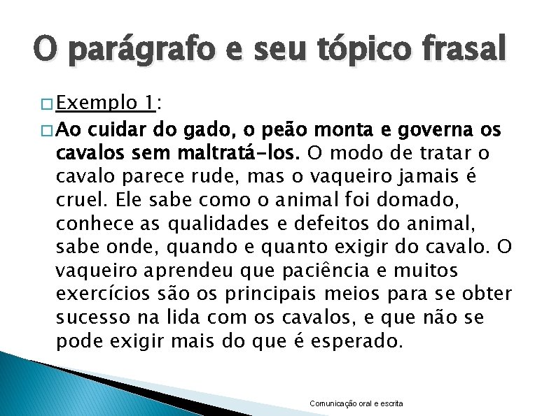 O parágrafo e seu tópico frasal � Exemplo 1: � Ao cuidar do gado,