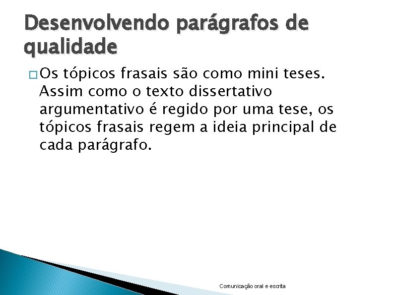 Desenvolvendo parágrafos de qualidade � Os tópicos frasais são como mini teses. Assim como