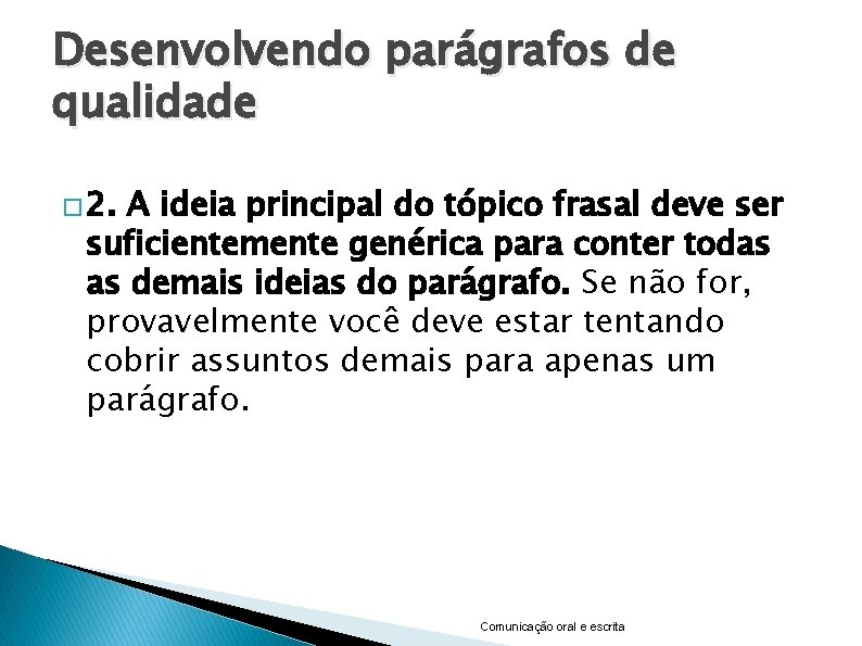 Desenvolvendo parágrafos de qualidade � 2. A ideia principal do tópico frasal deve ser