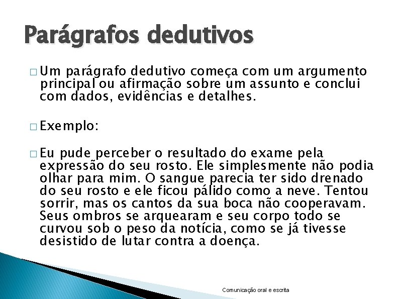 Parágrafos dedutivos � Um parágrafo dedutivo começa com um argumento principal ou afirmação sobre