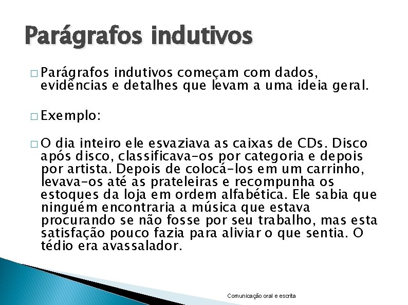 Parágrafos indutivos � Parágrafos indutivos começam com dados, evidências e detalhes que levam a