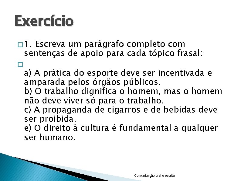 Exercício � 1. Escreva um parágrafo completo com sentenças de apoio para cada tópico