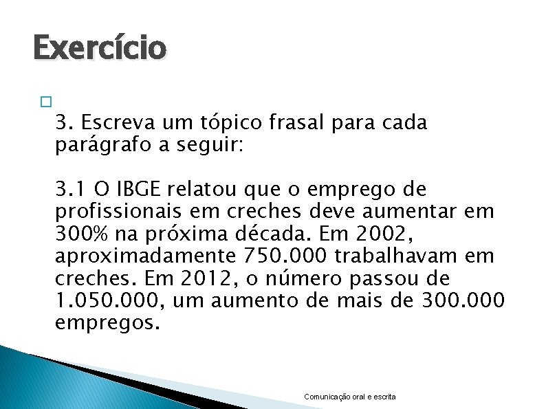 Exercício � 3. Escreva um tópico frasal para cada parágrafo a seguir: 3. 1