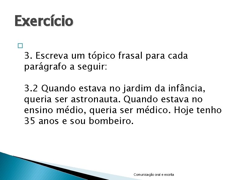 Exercício � 3. Escreva um tópico frasal para cada parágrafo a seguir: 3. 2