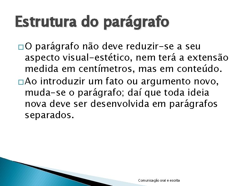 Estrutura do parágrafo �O parágrafo não deve reduzir-se a seu aspecto visual-estético, nem terá