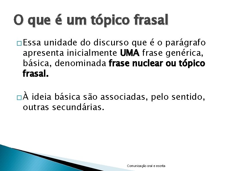 O que é um tópico frasal � Essa unidade do discurso que é o