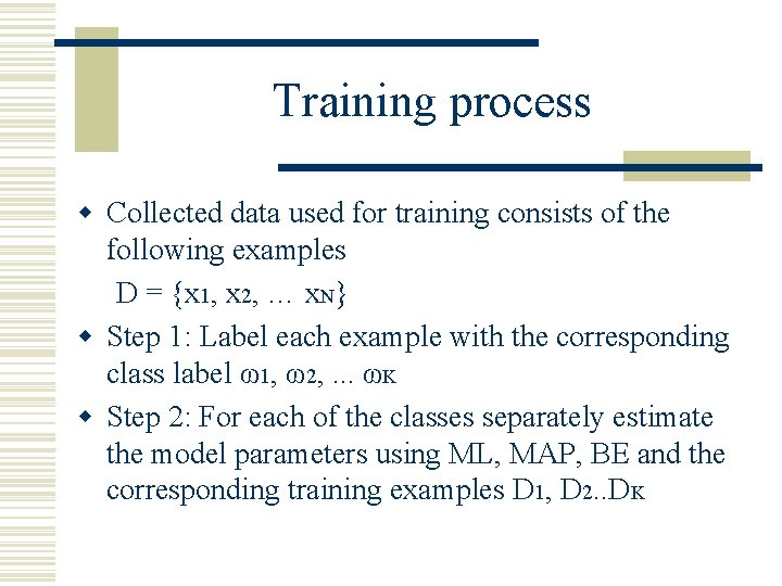 Training process w Collected data used for training consists of the following examples D