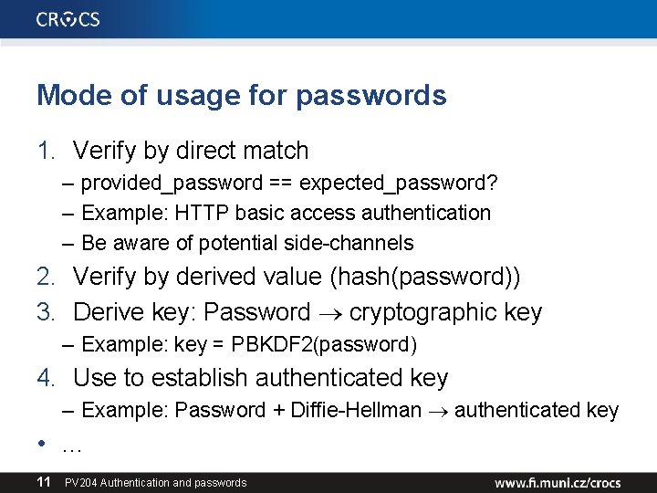 Mode of usage for passwords 1. Verify by direct match – provided_password == expected_password?