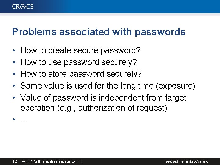 Problems associated with passwords • • • How to create secure password? How to