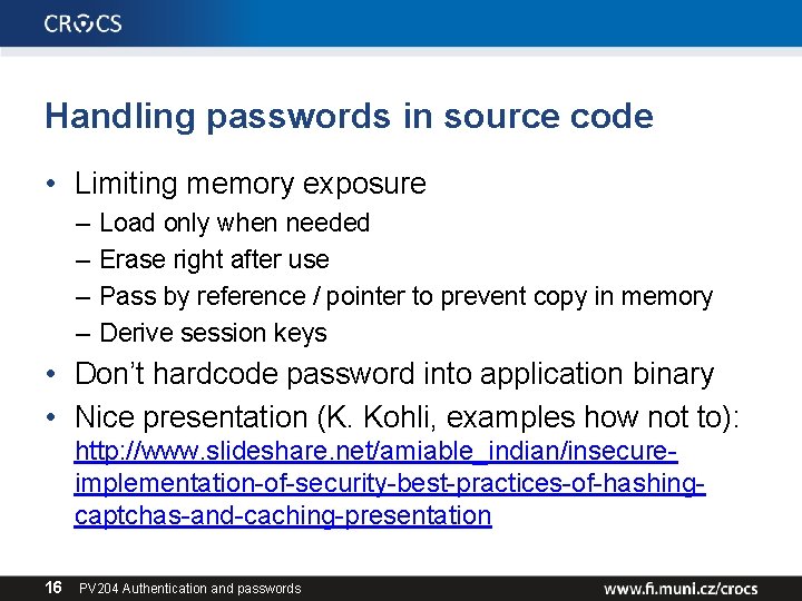 Handling passwords in source code • Limiting memory exposure – – Load only when