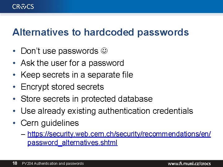 Alternatives to hardcoded passwords • • Don’t use passwords Ask the user for a