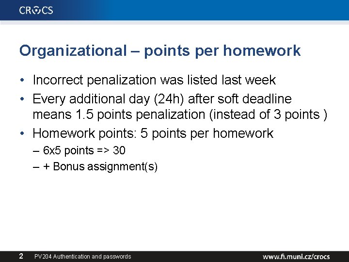 Organizational – points per homework • Incorrect penalization was listed last week • Every