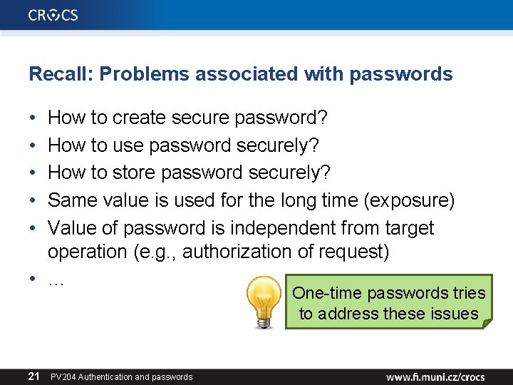 Recall: Problems associated with passwords • • • How to create secure password? How