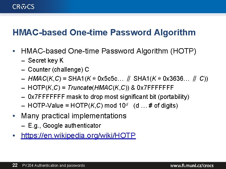 HMAC-based One-time Password Algorithm • HMAC-based One-time Password Algorithm (HOTP) – – – Secret