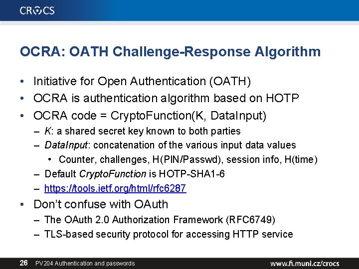 OCRA: OATH Challenge-Response Algorithm • Initiative for Open Authentication (OATH) • OCRA is authentication