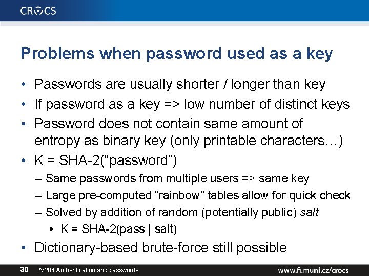 Problems when password used as a key • Passwords are usually shorter / longer