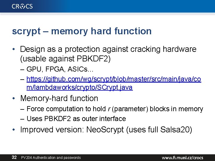 scrypt – memory hard function • Design as a protection against cracking hardware (usable