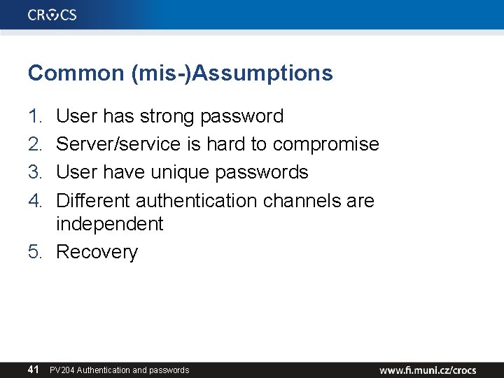 Common (mis-)Assumptions 1. 2. 3. 4. User has strong password Server/service is hard to