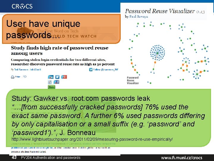 User have unique passwords… Study: Gawker vs. root. com passwords leak “…[from successfully cracked