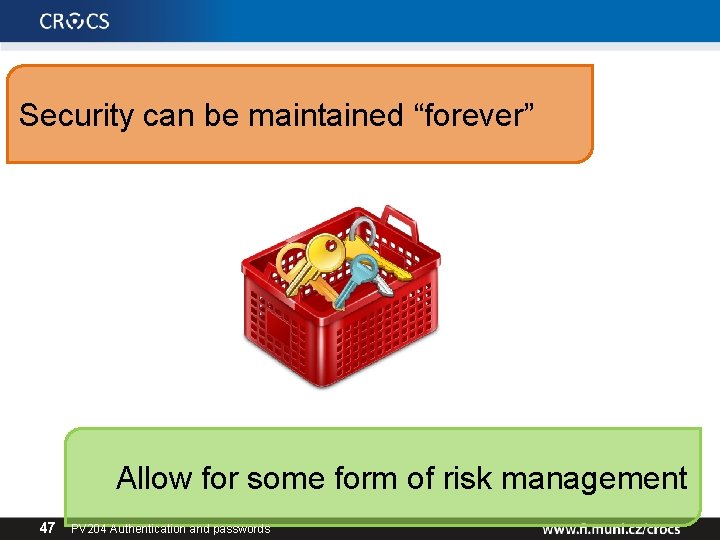 Security can be maintained “forever” Allow for some form of risk management 47 PV