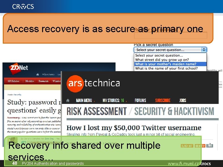 Access recovery is as secure as primary one Recovery info shared over multiple services…