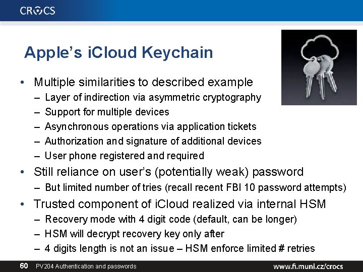 Apple’s i. Cloud Keychain • Multiple similarities to described example – – – Layer