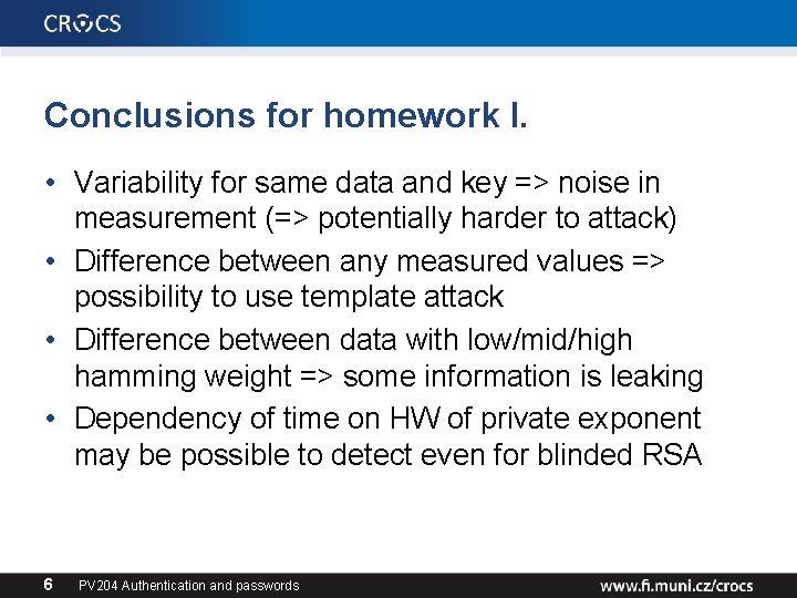 Conclusions for homework I. • Variability for same data and key => noise in