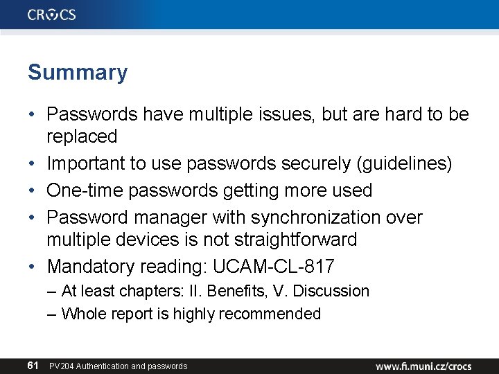 Summary • Passwords have multiple issues, but are hard to be replaced • Important