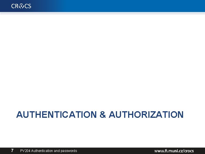 AUTHENTICATION & AUTHORIZATION 7 PV 204 Authentication and passwords 