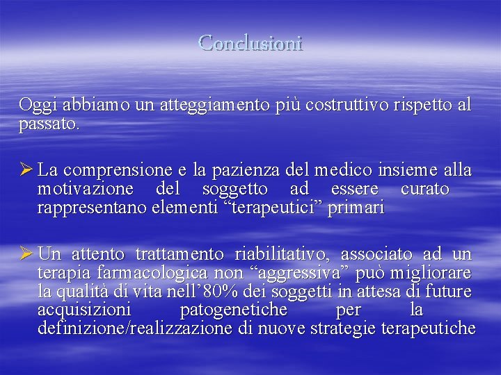 Conclusioni Oggi abbiamo un atteggiamento più costruttivo rispetto al passato. Ø La comprensione e