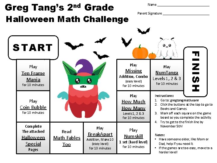 Greg Tang’s 2 nd Grade Name _______________ Parent Signature _____________ Halloween Math Challenge Play