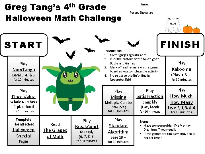Greg Tang’s 4 th Grade Name _______________ Halloween Math Challenge START Instructions: 1. Go