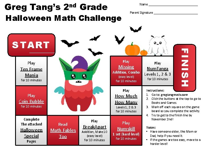 Greg Tang’s 2 nd Grade Name _______________ Parent Signature _____________ Halloween Math Challenge Play