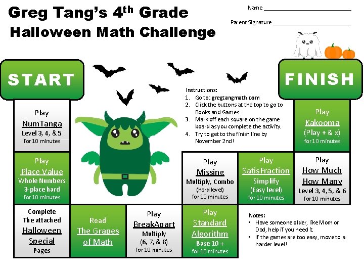 Greg Tang’s 4 th Grade Name _______________ Halloween Math Challenge START Instructions: 1. Go