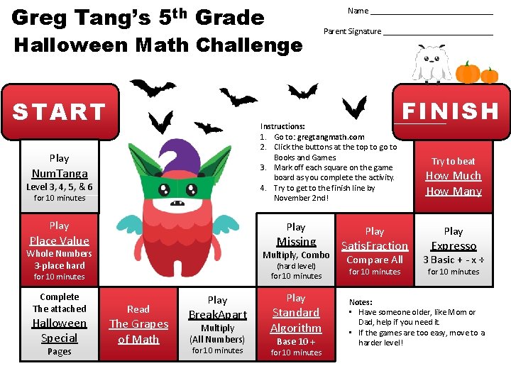 Greg Tang’s 5 th Grade Name _______________ Halloween Math Challenge START Instructions: 1. Go