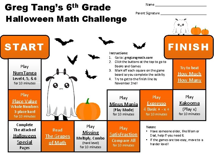 Greg Tang’s 6 th Grade Name _______________ Halloween Math Challenge START Instructions: 1. Go