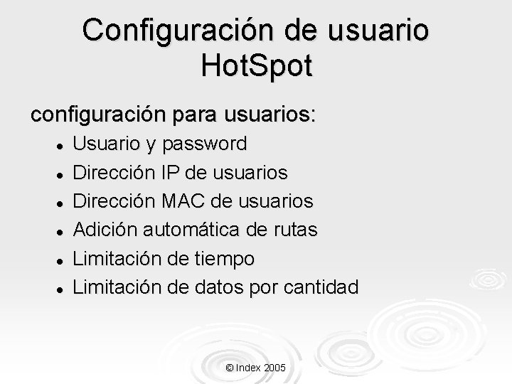 Configuración de usuario Hot. Spot configuración para usuarios: l l l Usuario y password