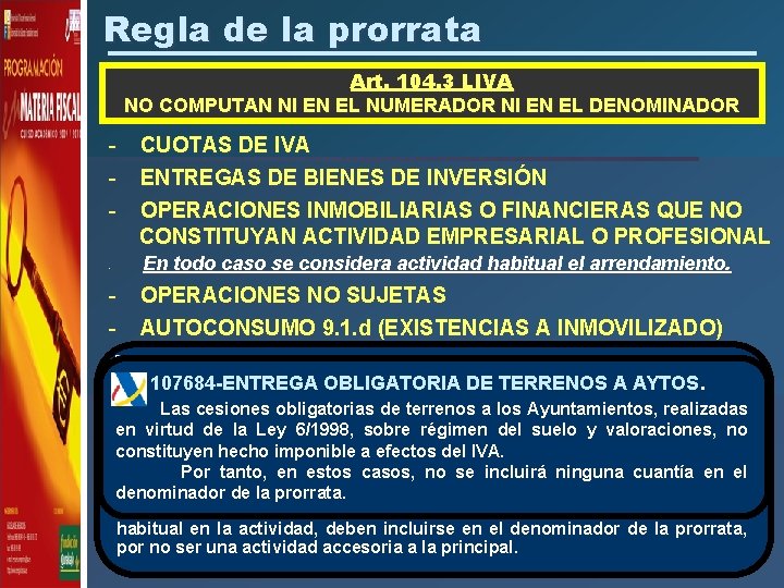 Regla de la prorrata Art. 104. 3 LIVA NO COMPUTAN NI EN EL NUMERADOR