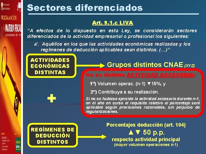 Sectores diferenciados Art. 9. 1. c LIVA “A efectos de lo dispuesto en esta