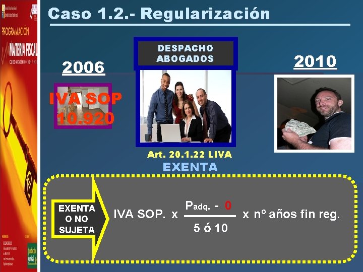 Caso 1. 2. - Regularización DESPACHO ABOGADOS 2006 2010 IVA SOP 10. 920 Art.