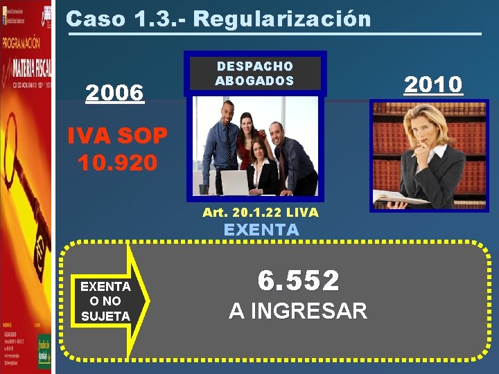 Caso 1. 3. - Regularización 2006 DESPACHO ABOGADOS 2010 IVA SOP 10. 920 Art.