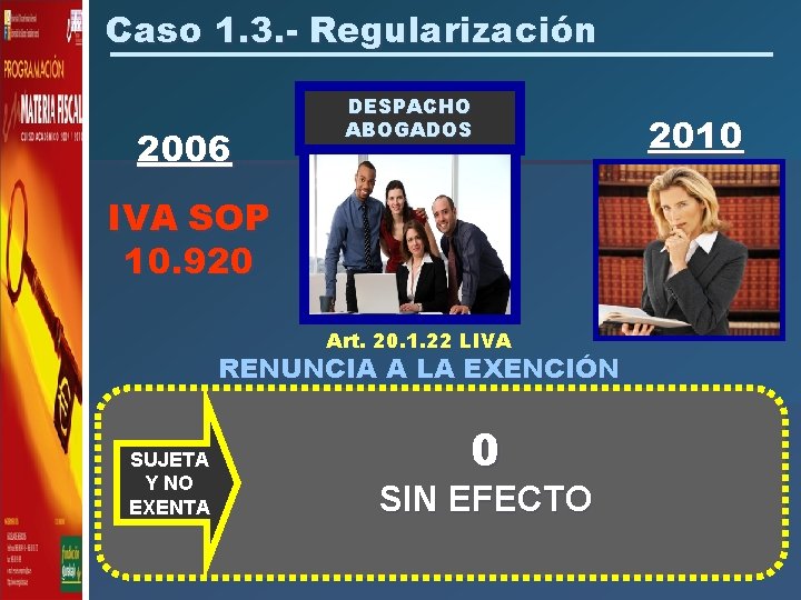 Caso 1. 3. - Regularización DESPACHO ABOGADOS 2006 2010 IVA SOP 10. 920 Art.